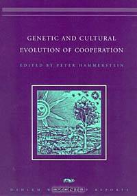 Genetic and Cultural Evolution of Cooperation (Dahlem Workshop Reports.)