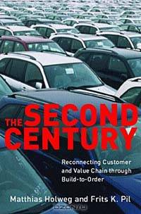 The Second Century: Reconnecting Customer and Value Chain through Build-to-Order; Moving beyond Mass and Lean Production in the Auto Industry