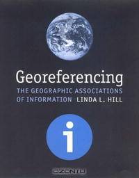 Georeferencing: The Geographic Associations of Information (Digital Libraries and Electronic Publishing)