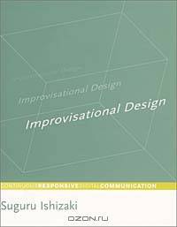 Improvisational Design: Continuous, Responsive Digital Communication