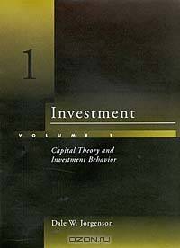 Investment, Vol. 1: Capital Theory and Investment Behavior
