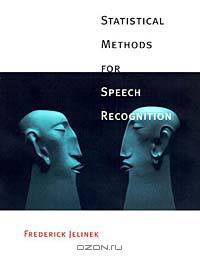 Statistical Methods for Speech Recognition (Language, Speech, and Communication)