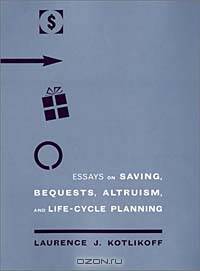 Essays on Saving, Bequests, Altruism, and Life-cycle Planning
