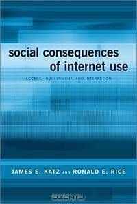 Social Consequences of Internet Use: Access, Involvement, and Interaction