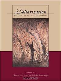 Dollarization: Debates and Policy Alternatives