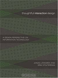 Thoughtful Interaction Design : A Design Perspective on Information Technology