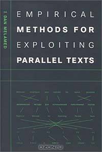 Empirical Methods for Exploiting Parallel Texts