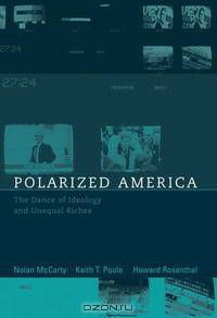 Polarized America: The Dance of Ideology and Unequal Riches (Walras-Pareto Lectures)