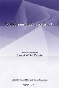 Equilibrium, Trade, and Growth: Selected Papers of Lionel W. McKenzie