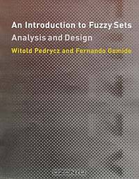 An Introduction to Fuzzy Sets: Analysis and Design (Complex Adaptive Systems)