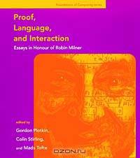 Proof, Language, and Interaction: Essays in Honour of Robin Milner (Foundations of Computing)
