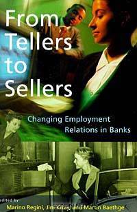 From Tellers to Sellers: Changing Employment Relations in Banks