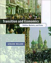 Transition and Economics: Politics, Markets, and Firms