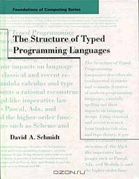 The Structure of Typed Programming Languages (Foundations of Computing)