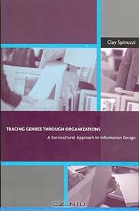 Tracing Genres through Organizations : A Sociocultural Approach to Information Design (Acting with Technology)