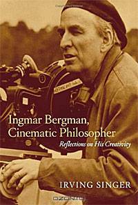 Ingmar Bergman, Cinematic Philosopher: Reflections on His Creativity