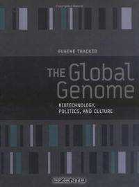 The Global Genome: Biotechnology, Politics, and Culture (Leonardo Books)