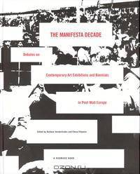 The Manifesta Decade: Debates on Contemporary Art Exhibitions and Biennials in Post-Wall Europe