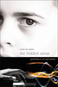The Hidden Sense: Synesthesia in Art and Science