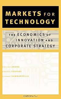 Markets for Technology: The Economics of Innovation and Corporate Strategy