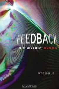 Feedback: Television against Democracy