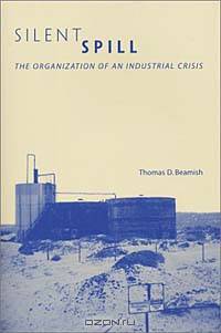 Silent Spill: The Organization of an Industrial Crisis (Urban and Industrial Environments)