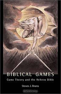 Biblical Games: Game Theory and the Hebrew Bible
