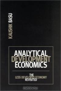 Analytical Development Economics : The Less Developed Economy Revisited