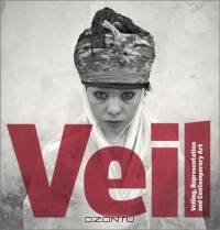 Veil : Veiling, Representation, and Contemporary Art