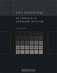 Unit Operations: An Approach to Videogame Criticism