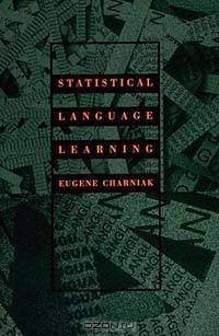 Statistical Language Learning (Language, Speech, and Communication)