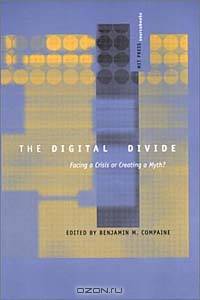 The Digital Divide: Facing a Crisis or Creating a Myth? (MIT Press Sourcebooks)