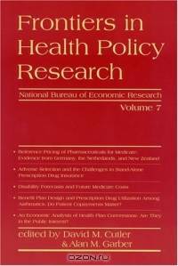 Frontiers in Health Policy Research : Volume 7 (NBER Frontiers in Health Policy)