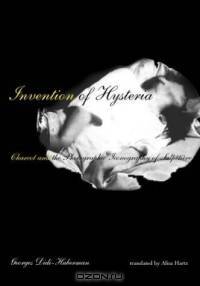 Invention of Hysteria : Charcot and the Photographic Iconography of the Salpetriere