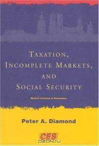 Taxation, Incomplete Markets, and Social Security (Munich Lectures)