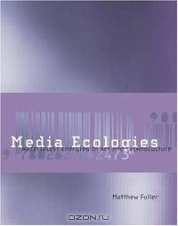 Media Ecologies: Materialist Energies in Art and Technoculture (Leonardo Books)