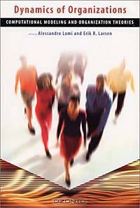 Dynamics of Organizations: Computational Modeling and Organizational Theories
