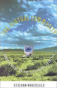 The Virtual Community: Homesteading on the Electronic Frontier, revised edition