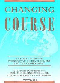 Changing Course: A Global Business Perspective on Development and the Environment