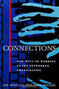 Connections: New Ways of Working in the Networked Organization