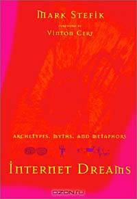 Internet Dreams: Archetypes, Myths, and Metaphors