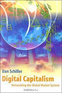 Digital Capitalism: Networking the Global Market System