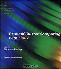 Beowulf Cluster Computing with Linux (Scientific and Engineering Computation)