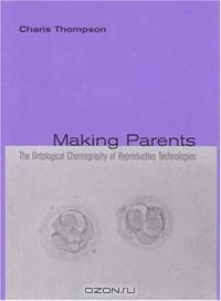Making Parents: The Ontological Choreography of Reproductive Technologies
