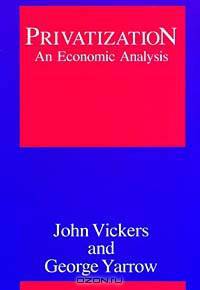 Privatization: An Economic Analysis (Regulation of Economic Activity)
