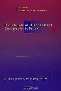 Handbook of Theoretical Computer Science, Vol. B: Formal Models and Semantics