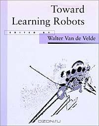 Toward Learning Robots (Special Issue of Robotics and Automous Agents)