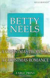 A Christmas Proposal & A Christmas Romance (Betty Neels Large Print Collection)