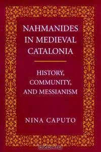 Nahmanides in Medieval Catalonia: History, Community, and Messianism