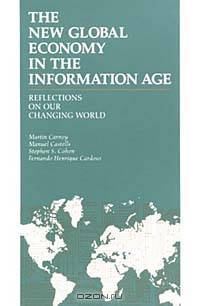 The New Global Economy in the Information Age: Reflections on Our Changing World